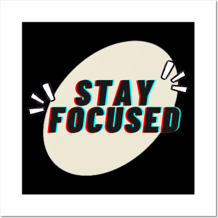 Stay Focused Posters and Art